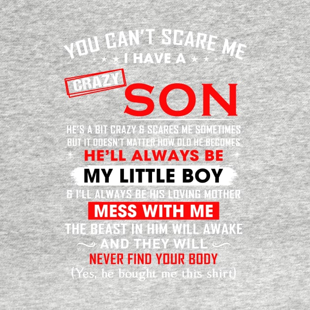 You can't scare me I have a crazy son by TEEPHILIC